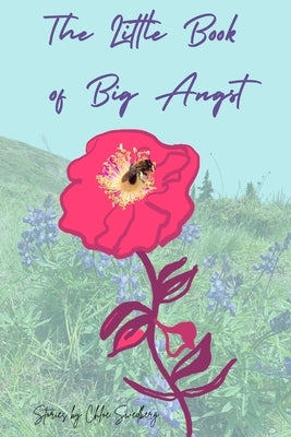 The Little Book of Big Angst by Swedberg, Chloe Isabel