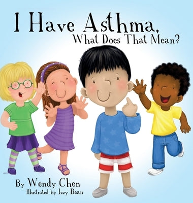 I Have Asthma, What Does That Mean? by Bean, Izzy