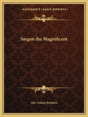 Sargon the Magnificent by Bristowe, Mrs Sydney