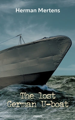 The lost German U-boat by Mertens, Herman