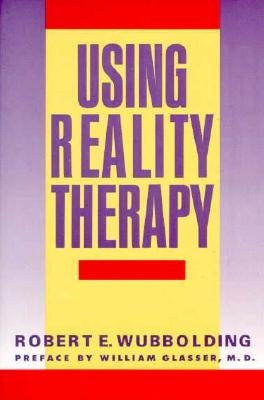 Using Reality Therapy by Wubbolding, Robert E.