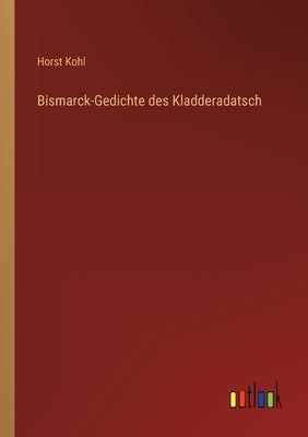 Bismarck-Gedichte des Kladderadatsch by Kohl, Horst