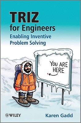 Triz for Engineers: Enabling Inventive Problem Solving by Gadd, Karen