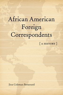 African American Foreign Correspondents: A History by Broussard, Jinx Coleman