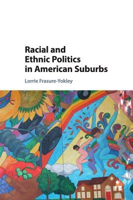 Racial and Ethnic Politics in American Suburbs by Frasure-Yokley, Lorrie