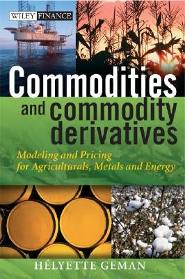 Commodities and Commodity Derivatives by Geman, Helyette