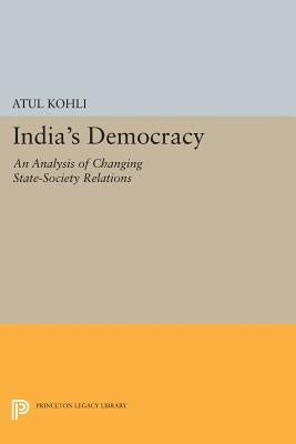 India's Democracy: An Analysis of Changing State-Society Relations by Kohli, Atul