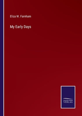 My Early Days by Farnham, Eliza W.