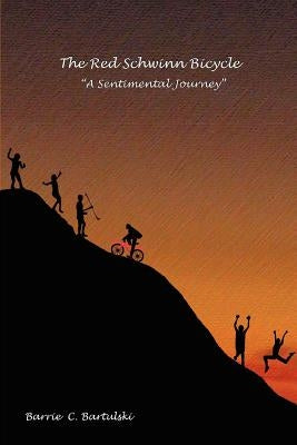 The Red Schwinn Bicycle: A Sentimental Journey by Bartulski, Barrie C.