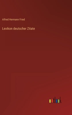 Lexikon deutscher Zitate by Fried, Alfred Hermann