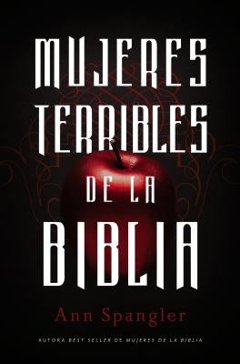 Mujeres Terribles de la Biblia by Spangler, Ann
