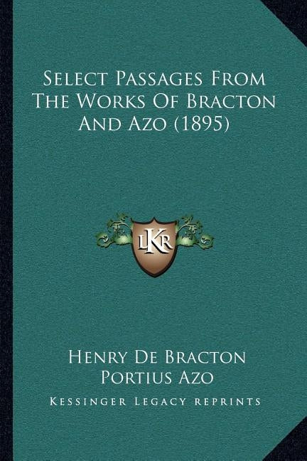 Select Passages From The Works Of Bracton And Azo (1895) by De Bracton, Henry