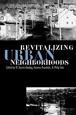 Revitalizing Urban Neighborhoods by Keating, W. Dennis