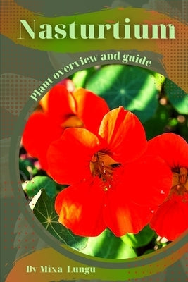 Nasturtium: Plant overview and guide by Lungu, Mixa