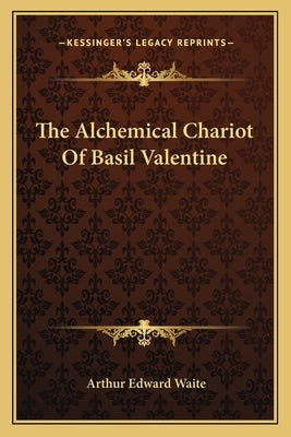The Alchemical Chariot of Basil Valentine by Waite, Arthur Edward