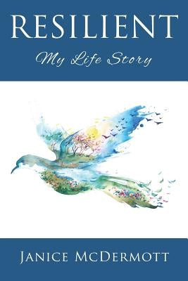 Resilient: My Life Story by McDermott, Janice