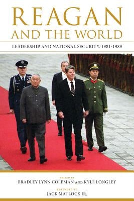 Reagan and the World: Leadership and National Security, 1981-1989 by Coleman, Bradley Lynn