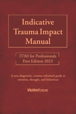 Indicative Trauma Impact Manual ITIM: ITIM for Professionals by Shrive, Jaimi