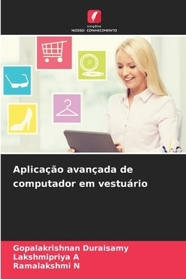 Aplicação avançada de computador em vestuário by Duraisamy, Gopalakrishnan