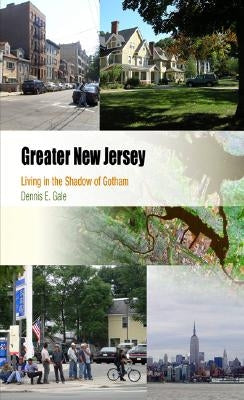 Greater New Jersey: Living in the Shadow of Gotham by Gale, Dennis E.