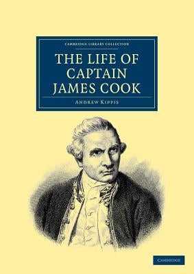 The Life of Captain James Cook by Kippis, Andrew