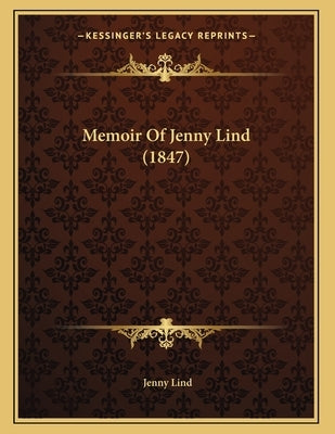 Memoir Of Jenny Lind (1847) by Lind, Jenny