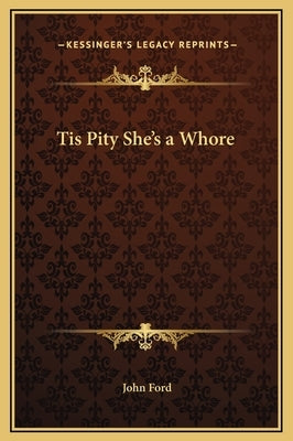 Tis Pity She's a Whore by Ford, John