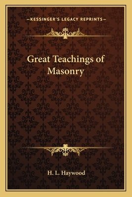 Great Teachings of Masonry by Haywood, H. L.