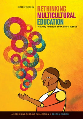 Rethinking Multicultural Education: Teaching for Racial and Cultural Justice by Au, Wayne