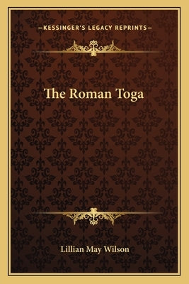 The Roman Toga by Wilson, Lillian May