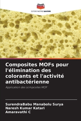 Composites MOFs pour l'élimination des colorants et l'activité antibactérienne by Manabolu Surya, Surendrababu