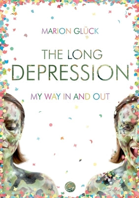 The Long Depression: My way in and out by Glück, Marion