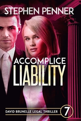 Accomplice Liability: David Brunelle Legal Thriller #7 by Penner, Stephen