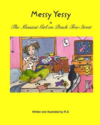 Messy Yessy: The Messiest Girl on Peach Tree Street by Singh, Rivkah