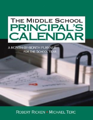 The Middle School Principal′s Calendar: A Month-By-Month Planner for the School Year by Ricken, Robert