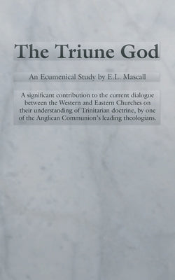 The Triune God by Mascall, E. L.