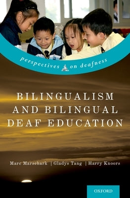 Bilingualism and Bilingual Deaf Education by Marschark, Marc
