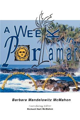 A Week in Porlamar, Margarita Island, Venezuela by McMahon, Barbara Mandelowitz