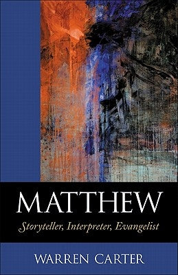 Matthew: Storyteller, Interpreter, Evangelist by Carter, Warren