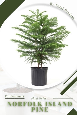 Norfolk Island Pine: Prodigy Petal, Plant Guide by Prodigy, Petal