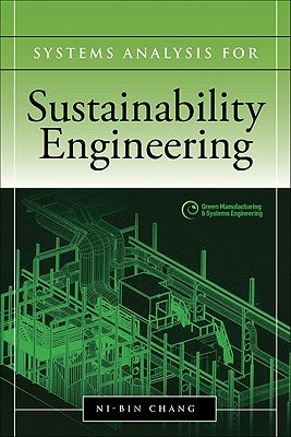 Systems Analysis for Sustainable Engineering: Theory and Applications by Chang, Ni-Bin
