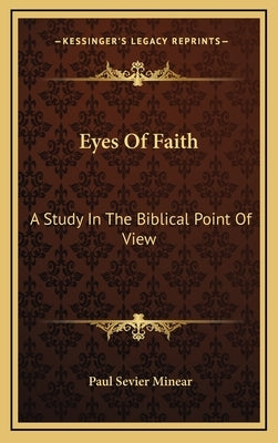 Eyes of Faith: A Study in the Biblical Point of View by Minear, Paul Sevier