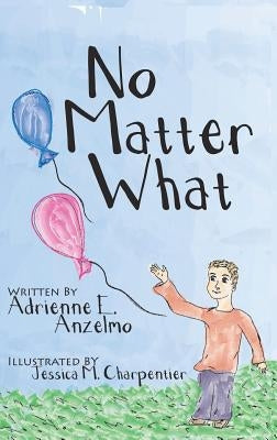 No Matter What by Anzelmo, Adrienne E.