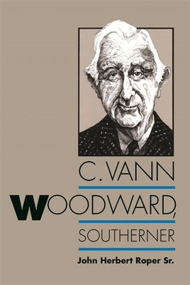 C. Vann Woodward, Southerner by Roper, John Herbert, Sr.