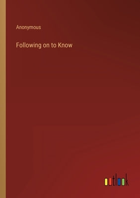 Following on to Know by Anonymous