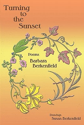 Turning to the Sunset, Poems by Berkenfield, Barbara