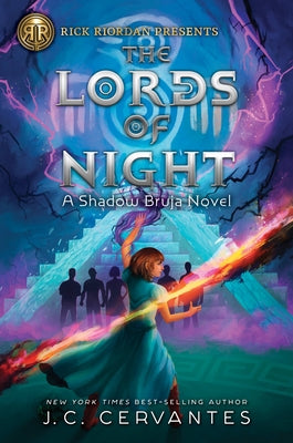 Rick Riordan Presents the Lords of Night (a Shadow Bruja Novel Book 1) by Cervantes, J. C.