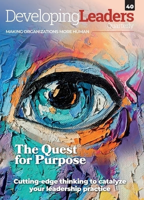 Developing Leaders Quarterly: Quest for Purpose - DLQ40 by Millar, Roddy