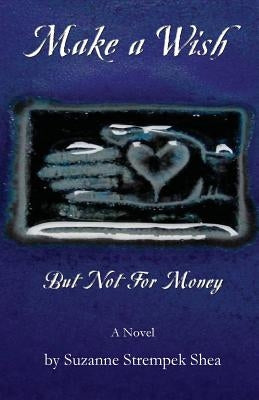 Make a Wish But Not for Money by Strempek Shea, Suzanne