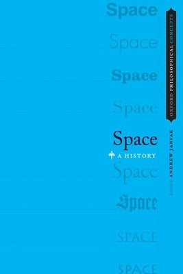 Space: A History by Janiak, Andrew